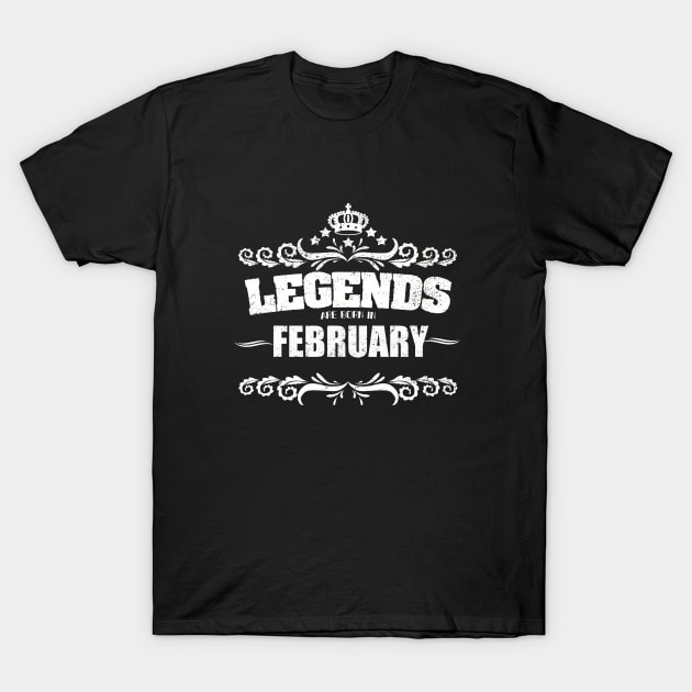 February Birthday - Legends Are Born In February T-Shirt by Kudostees